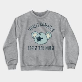 RN Koalafied Registered Nurse Crewneck Sweatshirt